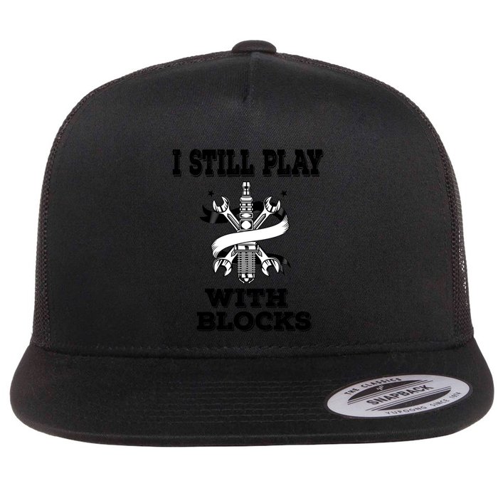 I Still Play With Blocks Maintenance Mechanic Motor Engine Funny Gift Flatbill Hat