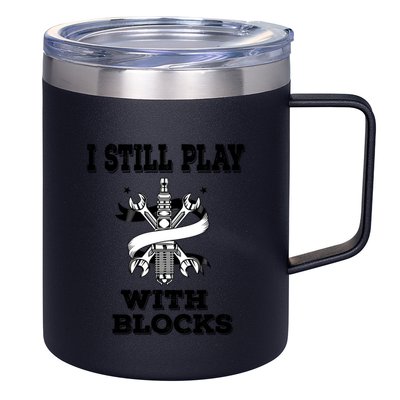 I Still Play With Blocks Maintenance Mechanic Motor Engine Funny Gift 12oz Stainless Steel Coffee Mug