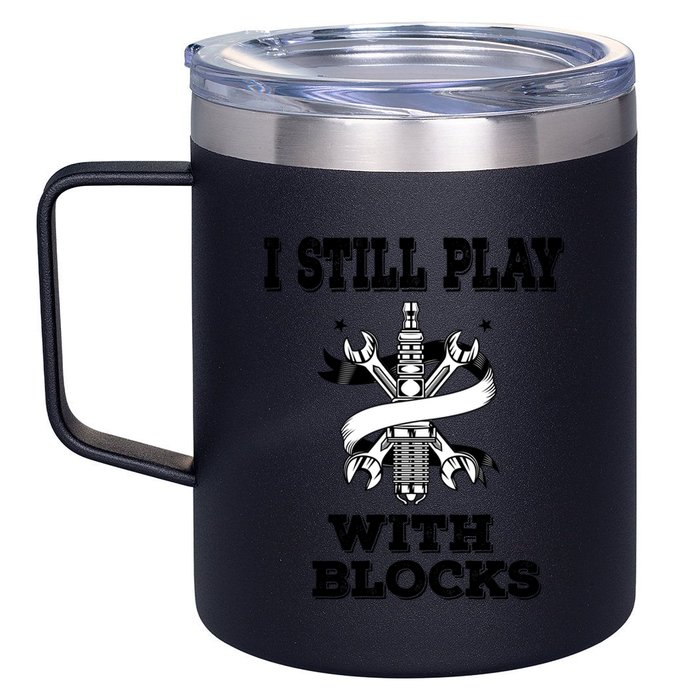 I Still Play With Blocks Maintenance Mechanic Motor Engine Funny Gift 12oz Stainless Steel Coffee Mug