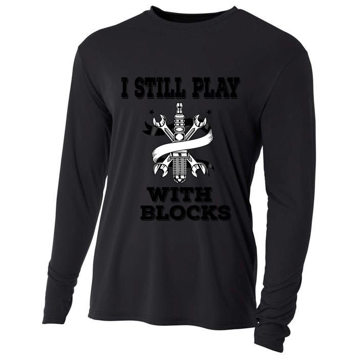 I Still Play With Blocks Maintenance Mechanic Motor Engine Funny Gift Cooling Performance Long Sleeve Crew