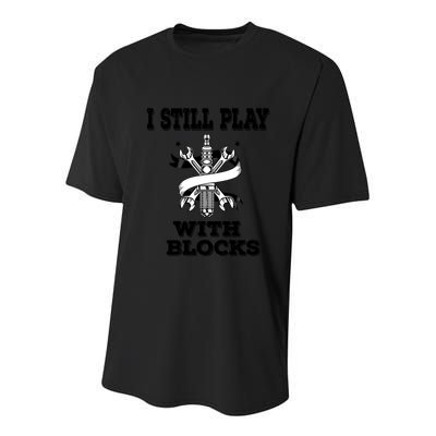 I Still Play With Blocks Maintenance Mechanic Motor Engine Funny Gift Youth Performance Sprint T-Shirt