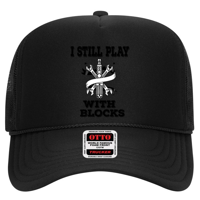 I Still Play With Blocks Maintenance Mechanic Motor Engine Funny Gift Trucker Hat