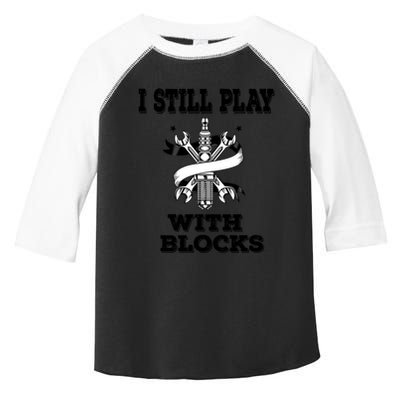 I Still Play With Blocks Maintenance Mechanic Motor Engine Funny Gift Toddler Fine Jersey T-Shirt