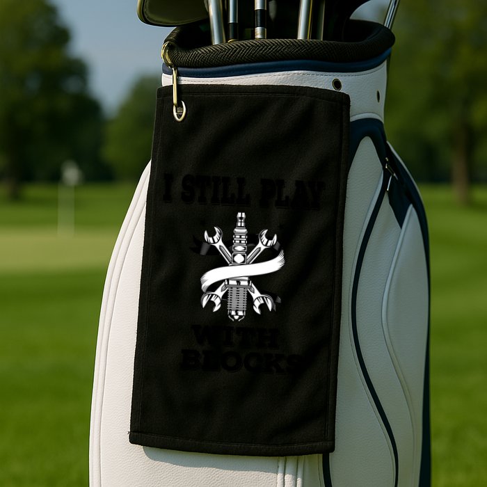 I Still Play With Blocks Maintenance Mechanic Motor Engine Funny Gift Golf Towel