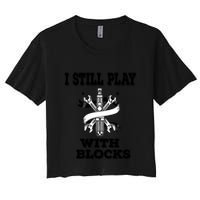 I Still Play With Blocks Maintenance Mechanic Motor Engine Funny Gift Crop Top
