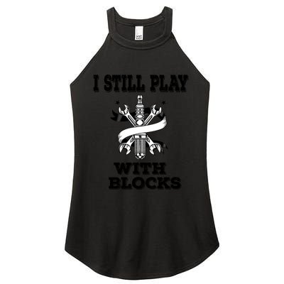 I Still Play With Blocks Maintenance Mechanic Motor Engine Funny Gift Women's Perfect Tri Rocker Tank