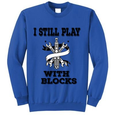 I Still Play With Blocks Maintenance Mechanic Motor Engine Funny Gift Sweatshirt