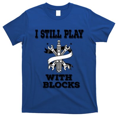I Still Play With Blocks Maintenance Mechanic Motor Engine Funny Gift T-Shirt