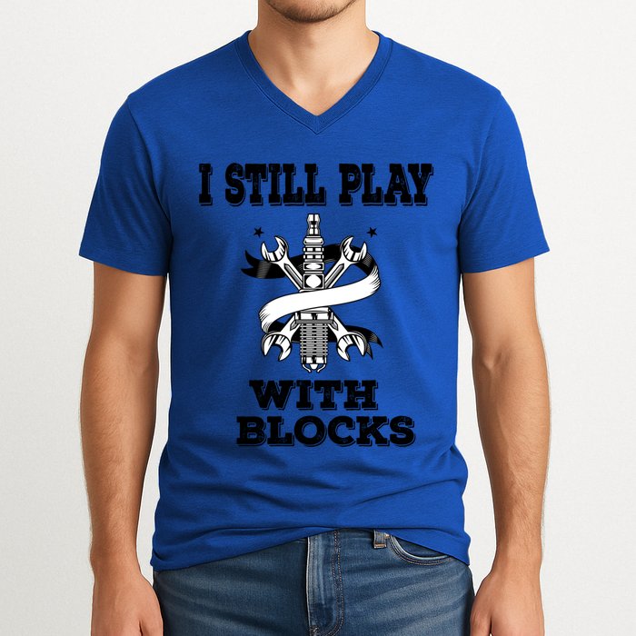 I Still Play With Blocks Maintenance Mechanic Motor Engine Funny Gift V-Neck T-Shirt