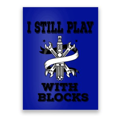I Still Play With Blocks Maintenance Mechanic Motor Engine Funny Gift Poster