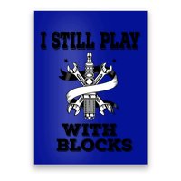 I Still Play With Blocks Maintenance Mechanic Motor Engine Funny Gift Poster