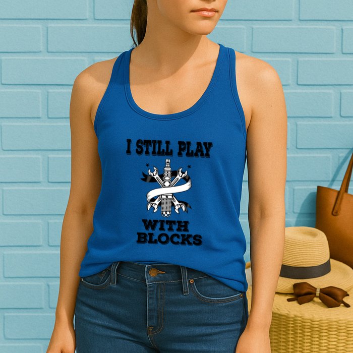 I Still Play With Blocks Maintenance Mechanic Motor Engine Funny Gift Womens Tank Top