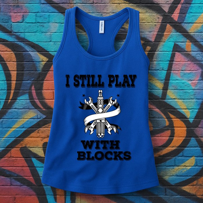 I Still Play With Blocks Maintenance Mechanic Motor Engine Funny Gift Womens Tank Top