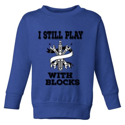 I Still Play With Blocks Maintenance Mechanic Motor Engine Funny Gift Toddler Sweatshirt