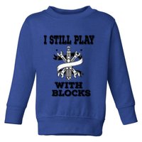 I Still Play With Blocks Maintenance Mechanic Motor Engine Funny Gift Toddler Sweatshirt