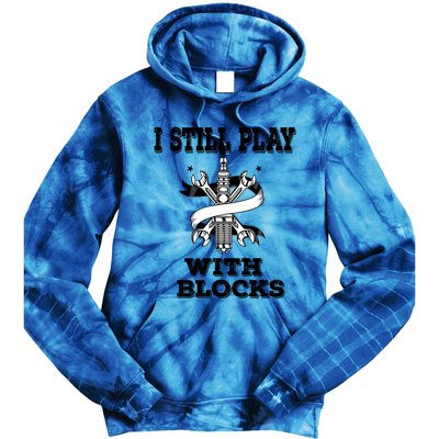 I Still Play With Blocks Maintenance Mechanic Motor Engine Funny Gift Tie Dye Hoodie