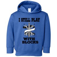 I Still Play With Blocks Maintenance Mechanic Motor Engine Funny Gift Toddler Hoodie