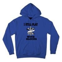 I Still Play With Blocks Maintenance Mechanic Motor Engine Funny Gift Tall Hoodie