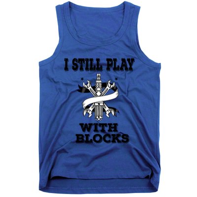 I Still Play With Blocks Maintenance Mechanic Motor Engine Funny Gift Tank Top