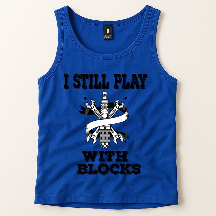 I Still Play With Blocks Maintenance Mechanic Motor Engine Funny Gift Tank Top