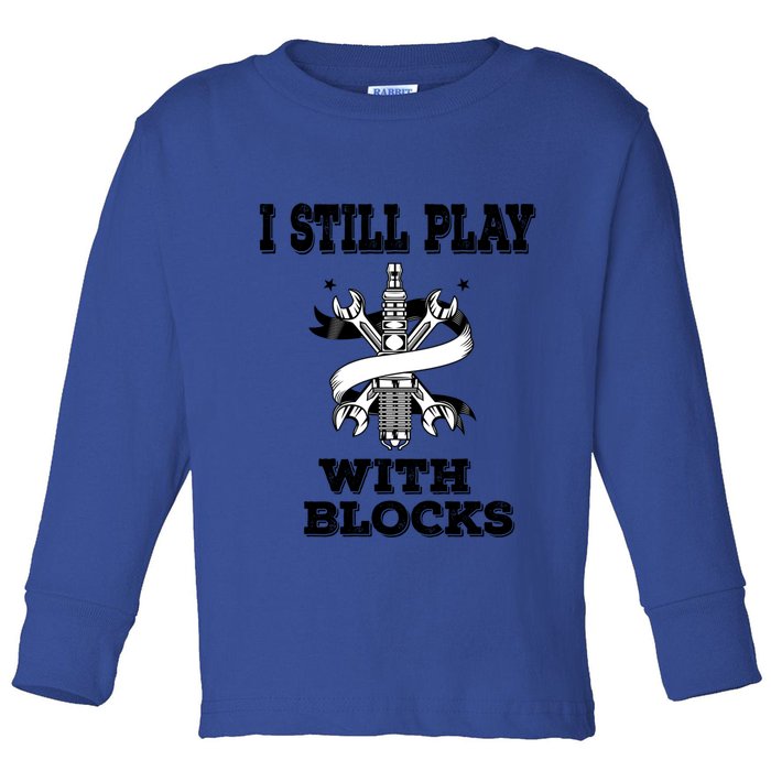 I Still Play With Blocks Maintenance Mechanic Motor Engine Funny Gift Toddler Long Sleeve Shirt