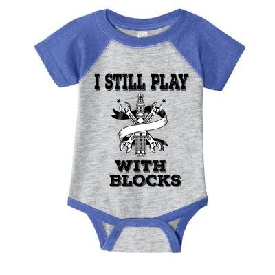 I Still Play With Blocks Maintenance Mechanic Motor Engine Funny Gift Infant Baby Jersey Bodysuit