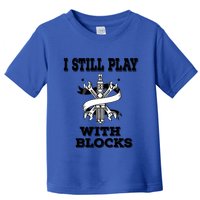 I Still Play With Blocks Maintenance Mechanic Motor Engine Funny Gift Toddler T-Shirt