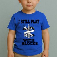 I Still Play With Blocks Maintenance Mechanic Motor Engine Funny Gift Toddler T-Shirt