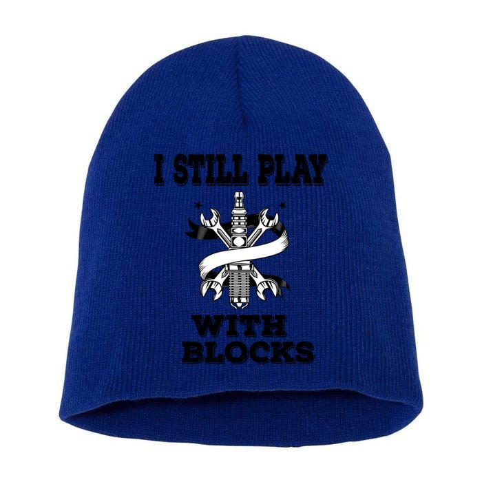 I Still Play With Blocks Maintenance Mechanic Motor Engine Funny Gift Short Acrylic Beanie