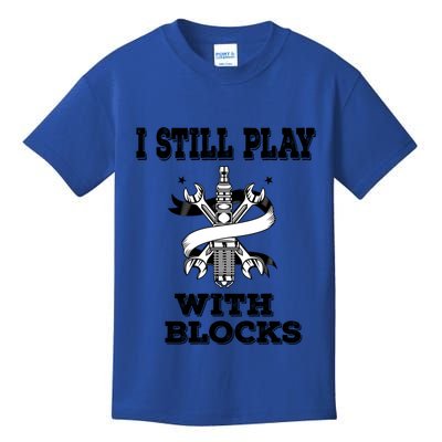 I Still Play With Blocks Maintenance Mechanic Motor Engine Funny Gift Kids T-Shirt