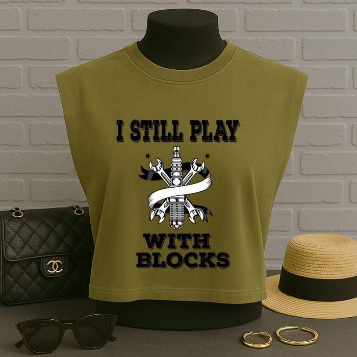 I Still Play With Blocks Maintenance Mechanic Motor Engine Funny Gift Garment-Dyed Women's Muscle Tee