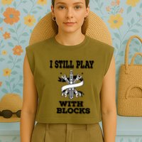I Still Play With Blocks Maintenance Mechanic Motor Engine Funny Gift Garment-Dyed Women's Muscle Tee