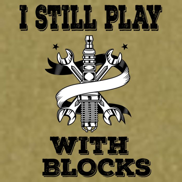 I Still Play With Blocks Maintenance Mechanic Motor Engine Funny Gift Garment-Dyed Women's Muscle Tee