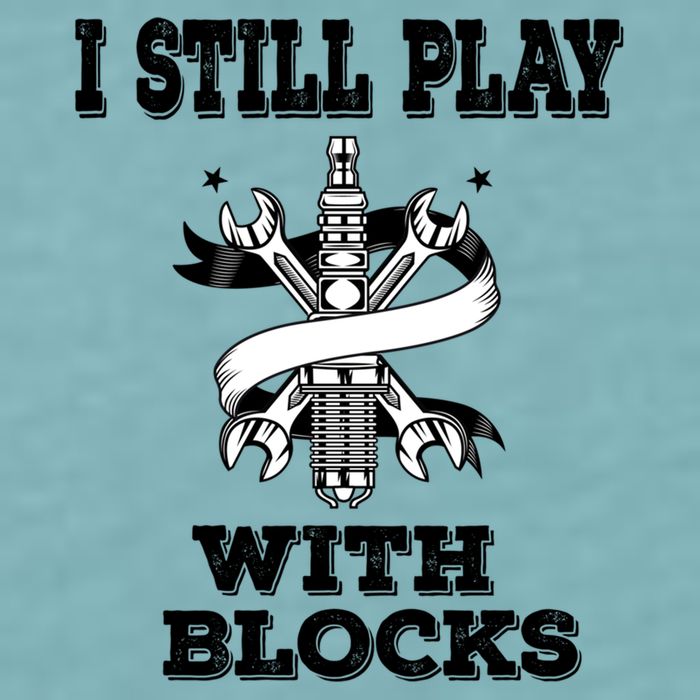 I Still Play With Blocks Maintenance Mechanic Motor Engine Funny Gift Sueded Cloud Jersey T-Shirt