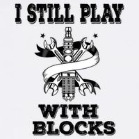 I Still Play With Blocks Maintenance Mechanic Motor Engine Funny Gift Garment-Dyed Sweatshirt