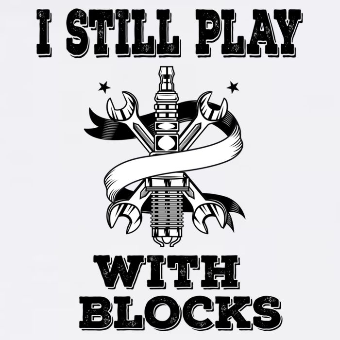 I Still Play With Blocks Maintenance Mechanic Motor Engine Funny Gift Garment-Dyed Sweatshirt