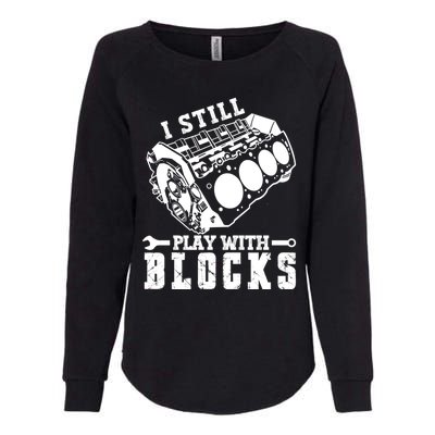 I Still Play With Blocks Vintage Car Engine Racing Mechanic Funny Gift Womens California Wash Sweatshirt