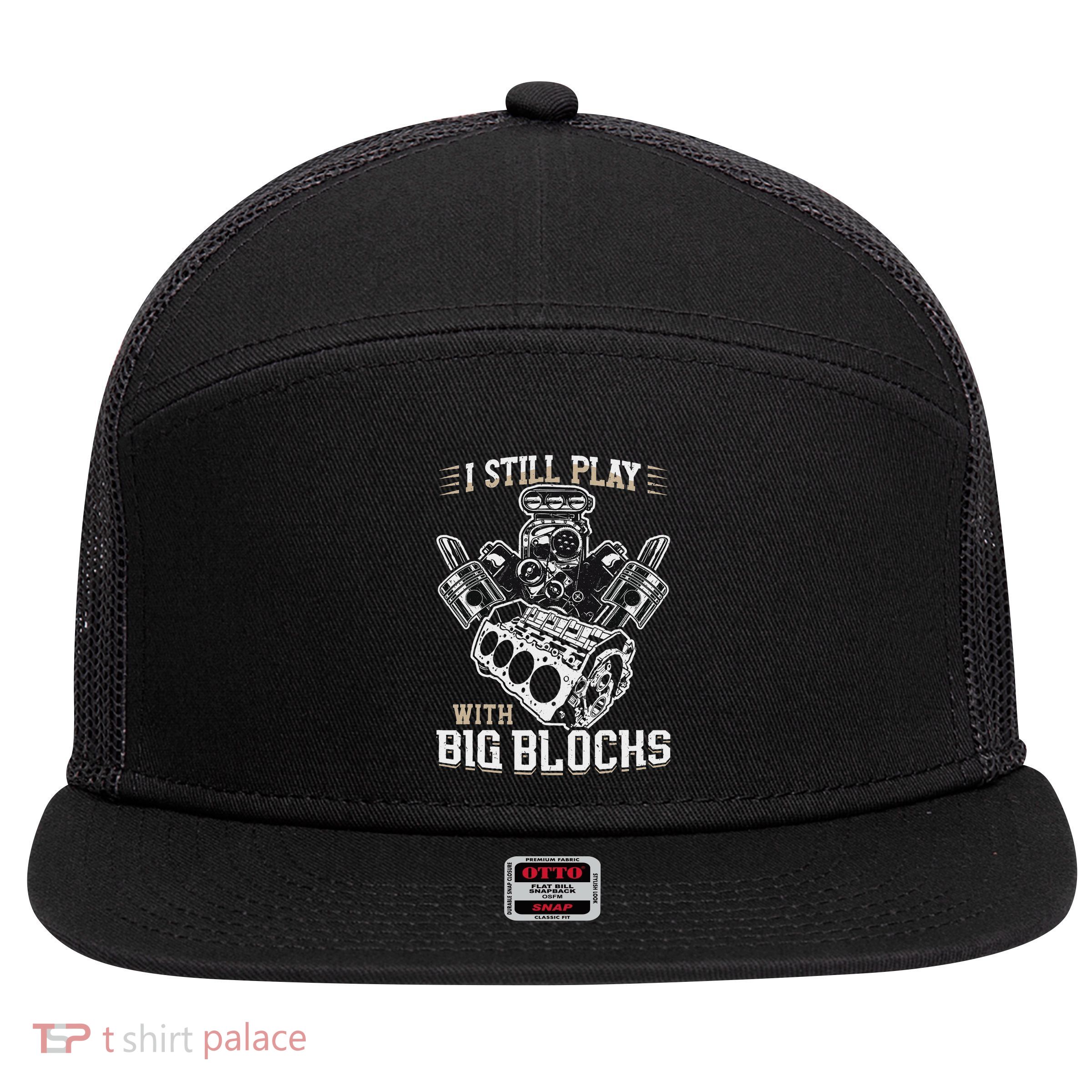I Still Play With Big Blocks Car Mechanic Enthusiast Gear 7 Panel Mesh Trucker Snapback Hat