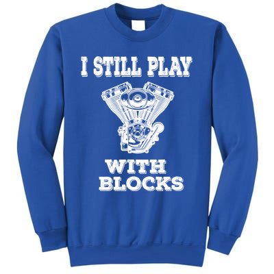 I Still Play With Blocks Maintenance Mechanic Motor Engine Gift Sweatshirt