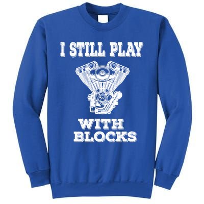 I Still Play With Blocks Maintenance Mechanic Motor Engine Gift Tall Sweatshirt