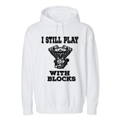 I Still Play With Blocks Maintenance Mechanic Motor Engine Gift Garment-Dyed Fleece Hoodie