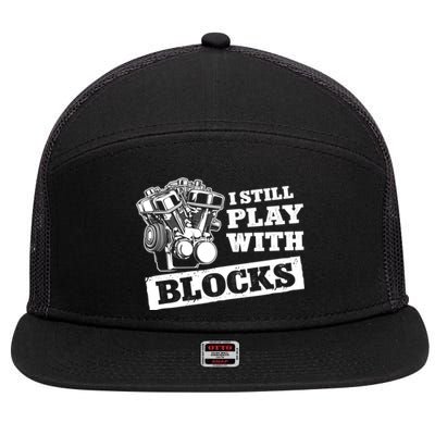 I Still Play With Blocks Car Mechanic Auto Repair Mechanic Gift 7 Panel Mesh Trucker Snapback Hat