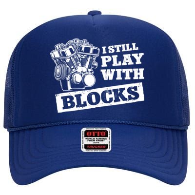 I Still Play With Blocks Car Mechanic Auto Repair Mechanic Gift High Crown Mesh Back Trucker Hat