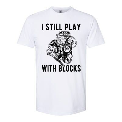 I Still Play With Blocks Engine Motor Car Mechanic Gift Softstyle® CVC T-Shirt