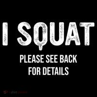 I Squat Please See Back For Details, I Squat Performance Shirt