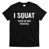 I Squat Please See Back For Details, I Squat T-Shirt