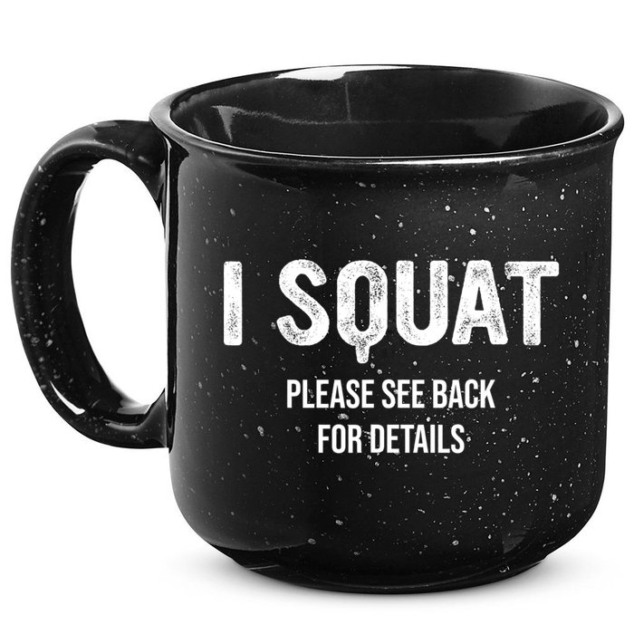 I Squat Please See Back For Details, I Squat 15oz Campfire Ceramic Mug