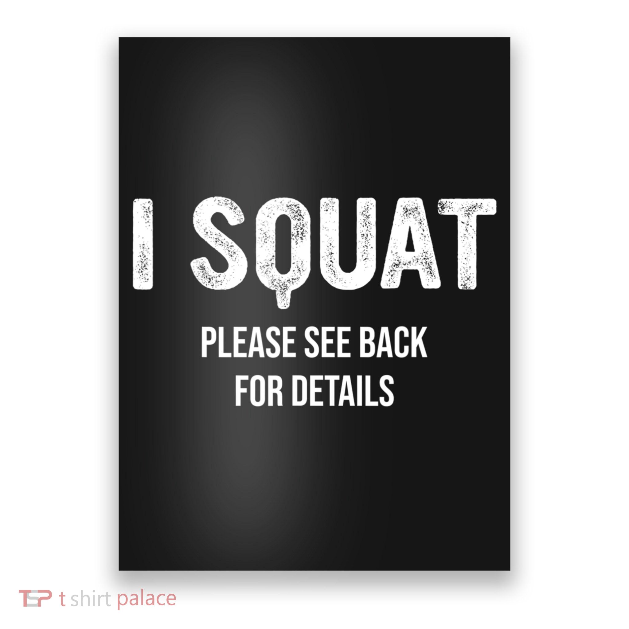 I Squat Please See Back For Details, I Squat Poster