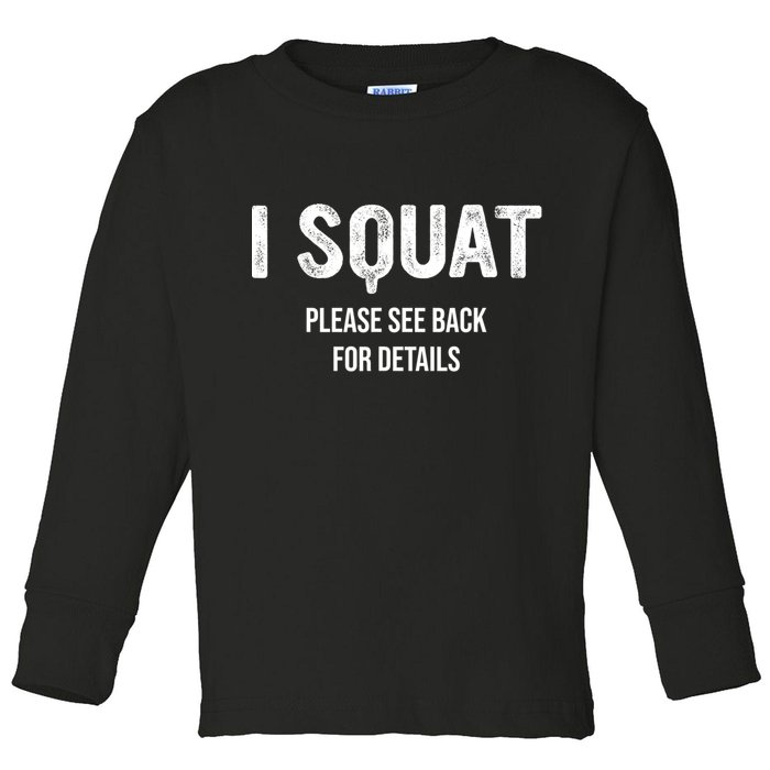 I Squat Please See Back For Details, I Squat Toddler Long Sleeve Shirt