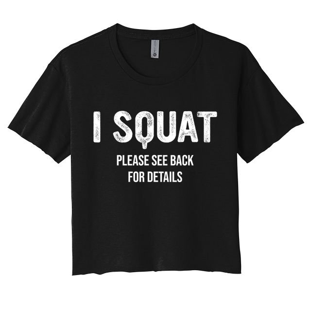 I Squat Please See Back For Details, I Squat Crop Top